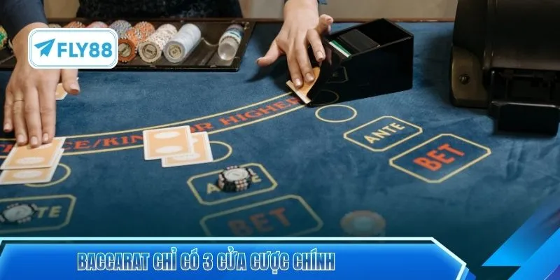Baccarat chỉ có 3 cửa cược chính