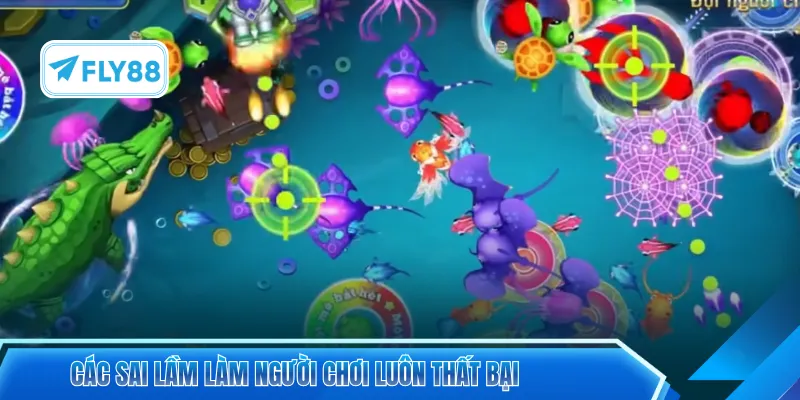 Các sai lầm làm người chơi luôn thất bại