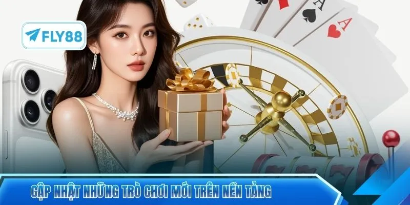 Cập nhật những trò chơi mới trên nền tảng