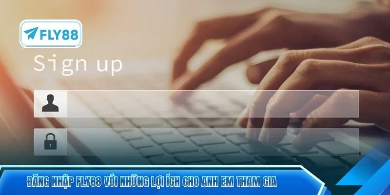 Đăng nhập FLY88 với những lợi ích cho anh em tham gia