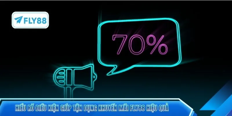 Hiểu rõ điều kiện giúp tận dụng khuyến mãi FLY88 hiệu quả