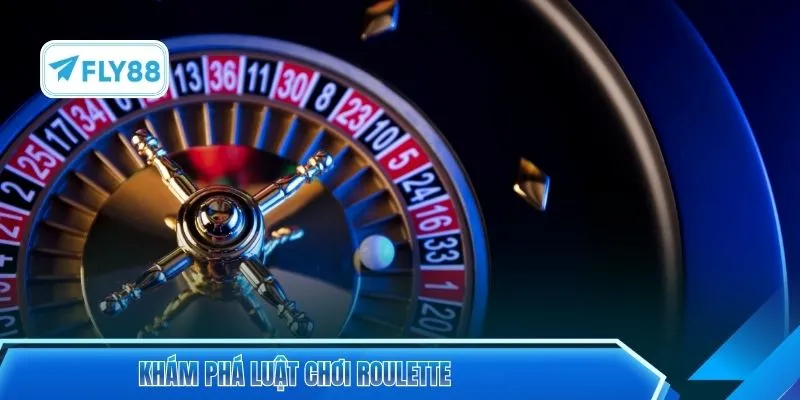 Khám phá luật chơi roulette