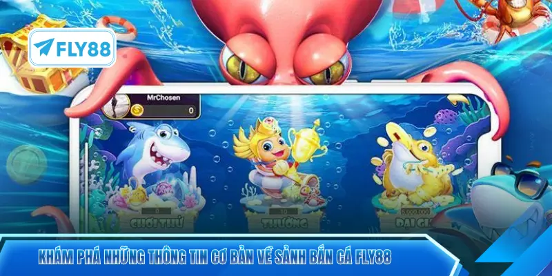 Khám phá những thông tin cơ bản về sảnh bắn cá FLY88