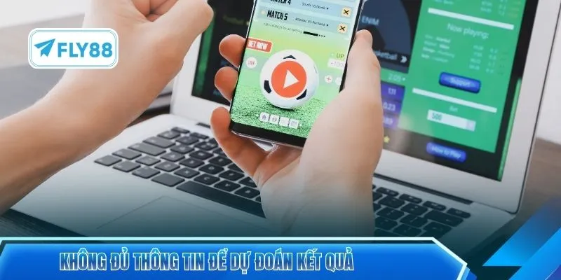 Không đủ thông tin để dự đoán kết quả