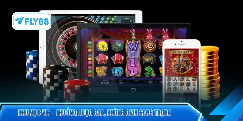 Khu vực VIP – Thưởng cược cao, không gian sang trọng