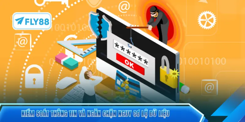 Kiểm soát thông tin và ngăn chặn nguy cơ lộ dữ liệu