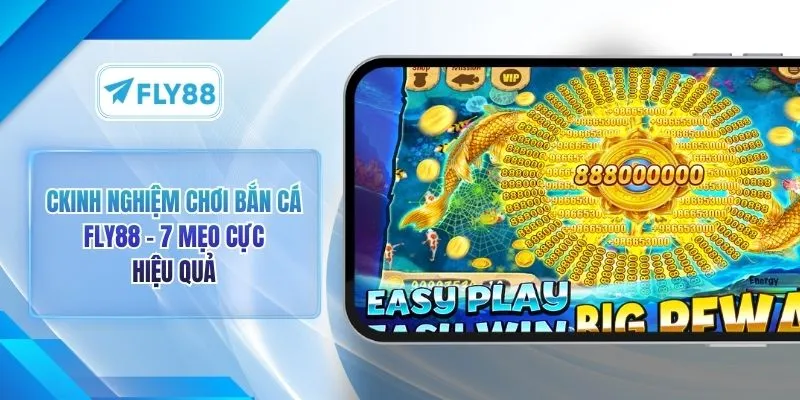 Kinh Nghiệm Chơi Bắn Cá FLY88 - 7 Mẹo Cực Hiệu Quả