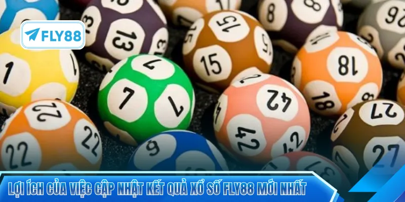 Lợi ích của việc cập nhật kết quả xổ số FLY88 mới nhất