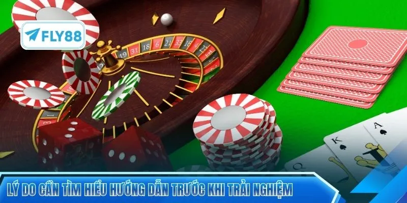 Lý do cần tìm hiểu hướng dẫn trước khi trải nghiệm