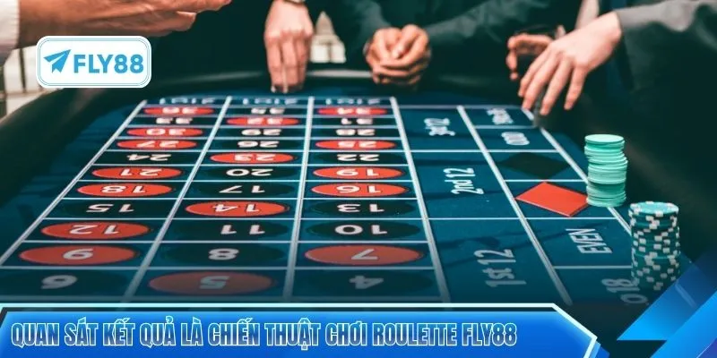 Quan sát kết quả là chiến thuật chơi Roulette FLY88