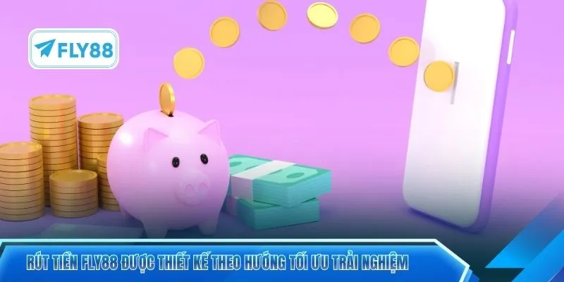 Rút tiền FLY88 được thiết kế theo hướng tối ưu trải nghiệm 