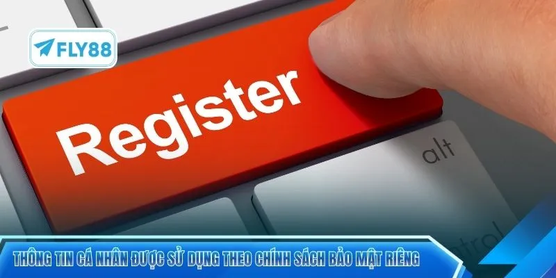 Thông tin cá nhân được sử dụng theo chính sách bảo mật riêng