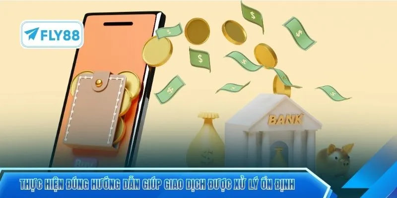 Thực hiện đúng hướng dẫn giúp giao dịch được xử lý ổn định